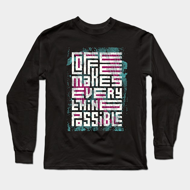 coffee makes everything possible Long Sleeve T-Shirt by Mako Design 